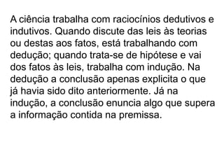 Fundamenta-se em pressupostos filosóficos;