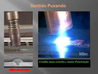 Cordão mais estreito e maior Penetração
 