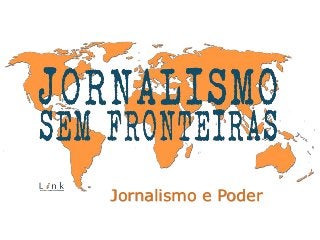 Jornalismo e Poder
 