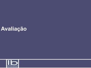 Avaliação
 