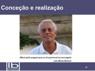 Conceção e realização




                        41
 