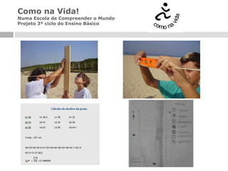 Como na Vida!
Numa Escola de Compreender o Mundo
Projeto 3º ciclo do Ensino Básico
 