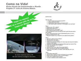 Como na Vida!
Numa Escola de Compreender o Mundo
Projeto 3º ciclo do Ensino Básico
 