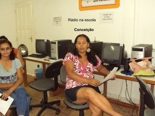 Conceição Rádio na escola  