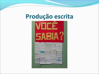 Produção escrita

 