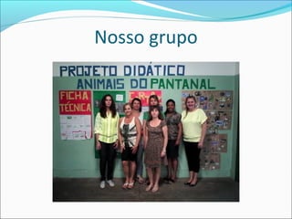 Nosso grupo

 