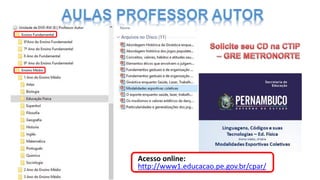 Acesso online:
http://www1.educacao.pe.gov.br/cpar/
 