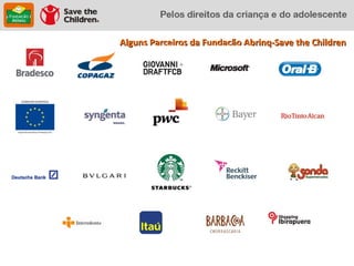 Alguns Parceiros da Fundação Abrinq-Save the Children
 