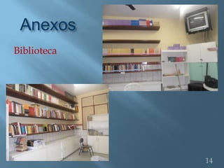 Anexos
Biblioteca




             14
 