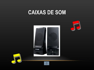 CAIXAS DE SOM 