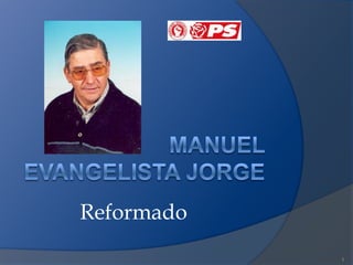 1 Manuel Evangelista Jorge Reformado                              