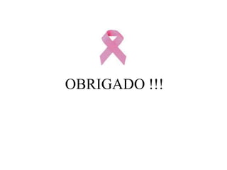  Exame clínico: de 40 a 49 anos, a cada ano;