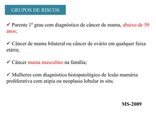  Mais comum entre as mulheres – 22% dos novos casos são de câncer de mama