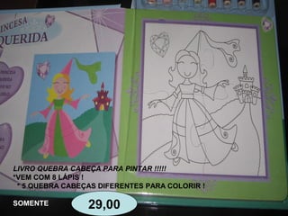 LIVRO QUEBRA CABEÇA PARA PINTAR !!!!!
*VEM COM 8 LÁPIS !
* 5 QUEBRA CABEÇAS DIFERENTES PARA COLORIR !
SOMENTE 29,00
 
