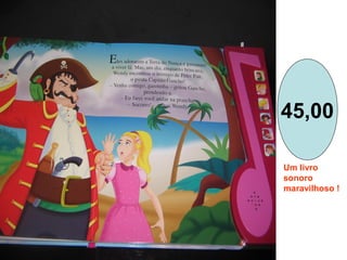 45,00
Um livro
sonoro
maravilhoso !
 