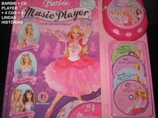 65,00
BARBIE + CD
PLAYER
+ 4 CDS + 4
LINDAS
HISTÓRIAS
 