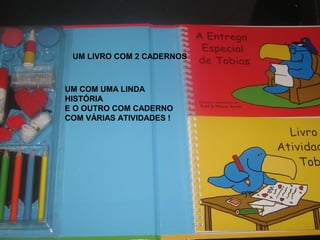 UM LIVRO COM 2 CADERNOS
UM COM UMA LINDA
HISTÓRIA
E O OUTRO COM CADERNO
COM VÁRIAS ATIVIDADES !
 
