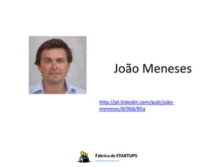 João Meneses

http://pt.linkedin.com/pub/joão-
meneses/8/968/85a
 