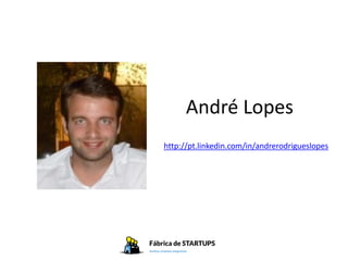 André Lopes
http://pt.linkedin.com/in/andrerodrigueslopes
 
