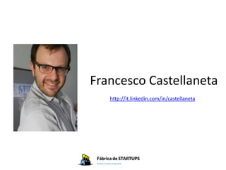 Francesco Castellaneta
   http://it.linkedin.com/in/castellaneta
 