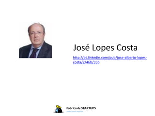 José Lopes Costa
http://pt.linkedin.com/pub/jose-alberto-lopes-
costa/2/46b/35b
 