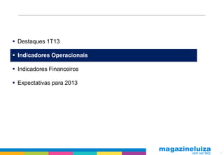 4
 Destaques 1T13
 Indicadores Operacionais
 Indicadores Financeiros
 Expectativas para 2013
 