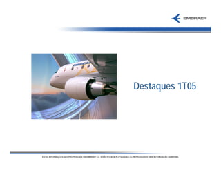 Destaques 1T05
 