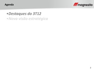 2
Agenda
•Destaques do 3T12
•Nova visão estratégica
 