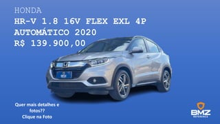 HONDA
HR-V 1.8 16V FLEX EXL 4P
AUTOMÁTICO 2020
R$ 139.900,00
Quer mais detalhes e
fotos??
Clique na Foto
 