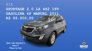 KIA
SPORTAGE 2.0 LX 4X2 16V
GASOLINA 4P MANUAL 2011
R$ 56.900,00
Quer mais detalhes e
fotos??
Clique na Foto
 