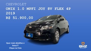 CHEVROLET
ONIX 1.0 MPFI JOY 8V FLEX 4P
2019
R$ 51.900,00
Quer mais detalhes e
fotos??
Clique na Foto
 