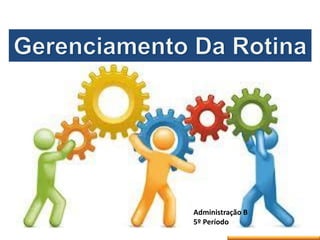 Administração B
5º Período

 