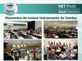 Momentos de nossos treinamento de Vendas
 