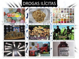 DROGAS ILÍCITAS
crack
rebite
 