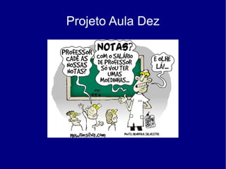 Projeto Aula Dez
 