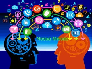 Nossa Missão
 