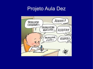 Projeto Aula Dez
 
