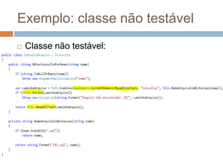 Exemplo: classe não testável
 Classe não testável:
 