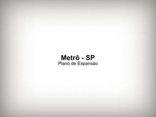 Metrô - SP Plano de Expansão 