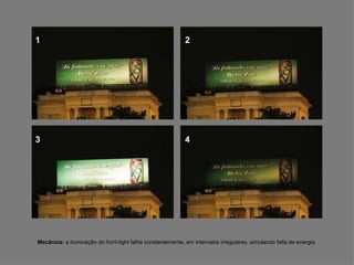 1 2 3 4 Mecânica:  a iluminação do front-light falha constantemente, em intervalos irregulares, simulando falta de energia. 