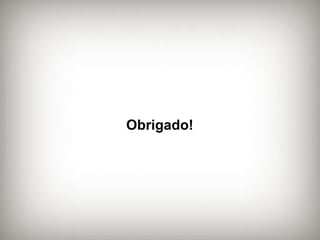Obrigado! 