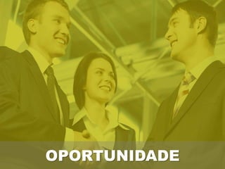 OPORTUNIDADE
 