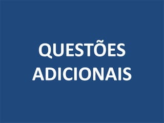 QUESTÕES
ADICIONAIS
 