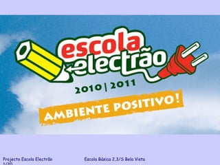 Projecto Escola Electrão  Escola Básica 2,3/S Bela Vista  1/20 