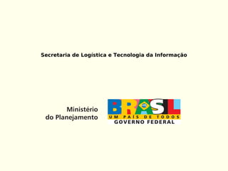 Secretaria de Logística e Tecnologia da Informação
 