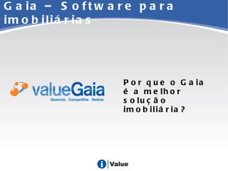 Gaia – Software para imobiliárias Por que o Gaia é a melhor solução imobiliária? 