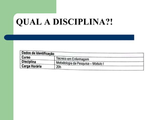 QUAL A DISCIPLINA?!
 