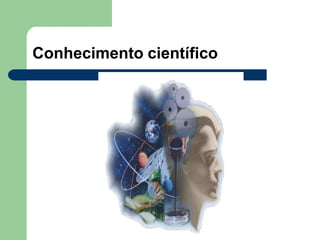 Conhecimento científico
 