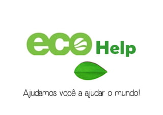 Ajudamos você a ajudar o mundo!Ajudamos você a ajudar o mundo!Ajudamos você a ajudar o mundo!Ajudamos você a ajudar o mundo!
 