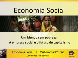 Economia Social
`

Um Mundo sem pobreza.
A empresa social e o futuro do capitalismo

 